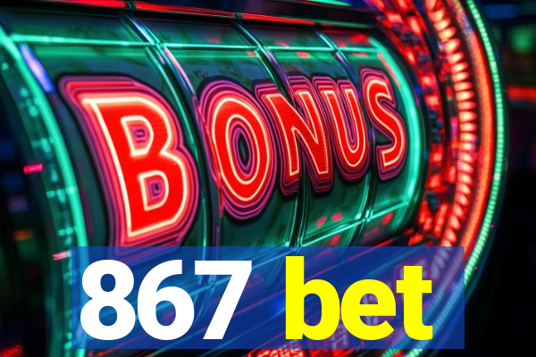 867 bet